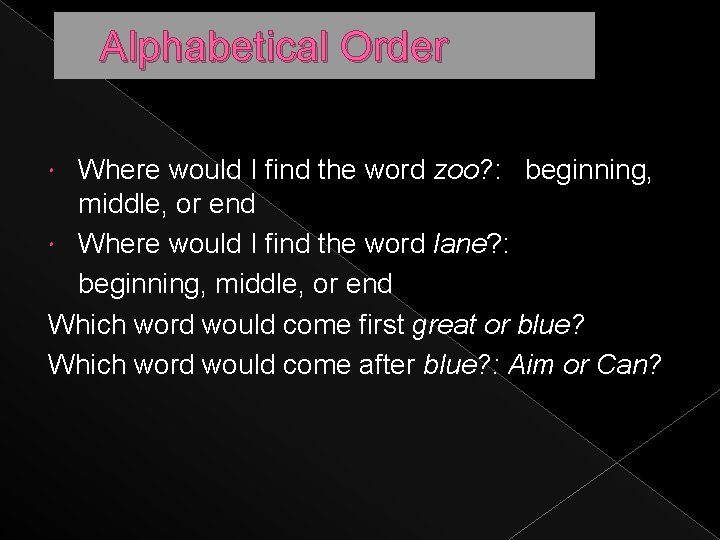 Alphabetical Order Where would I find the word zoo? : beginning, middle, or end