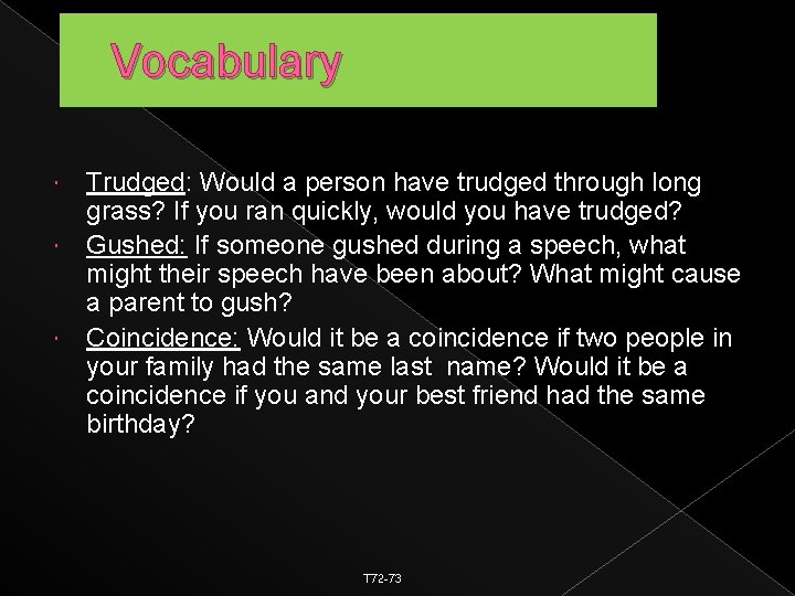 Vocabulary Trudged: Would a person have trudged through long grass? If you ran quickly,