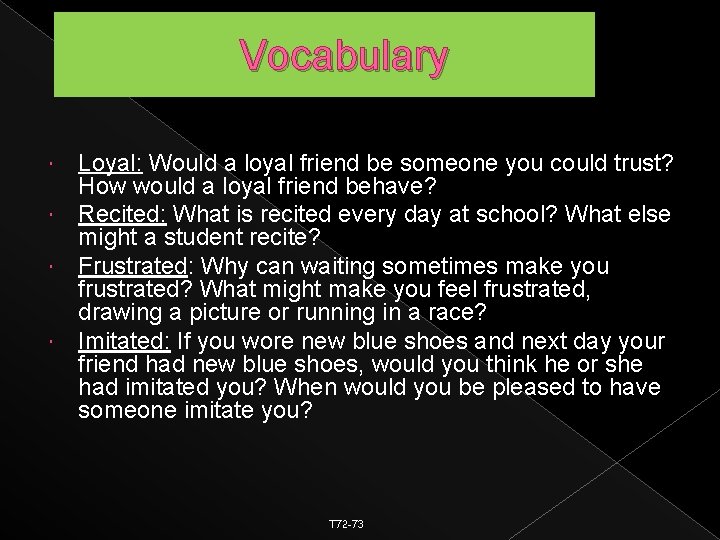 Vocabulary Loyal: Would a loyal friend be someone you could trust? How would a