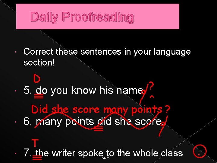 Daily Proofreading Correct these sentences in your language section! D ? 5. do you