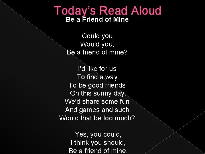 Today’s Read Aloud Be a Friend of Mine Could you, Would you, Be a