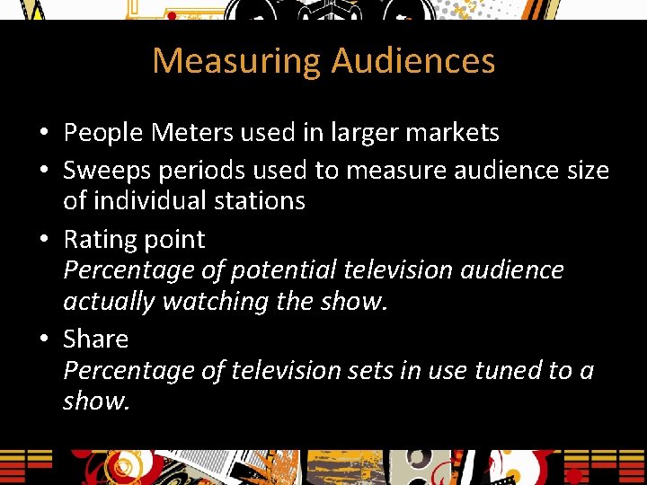 Measuring Audiences • People Meters used in larger markets • Sweeps periods used to