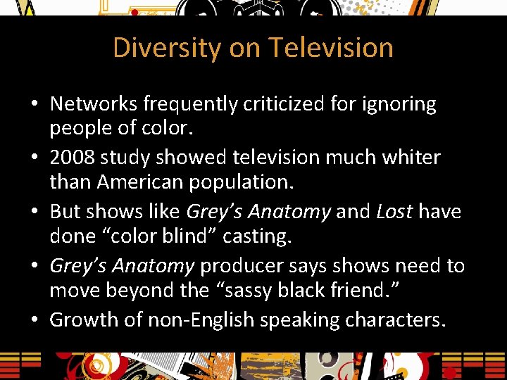 Diversity on Television • Networks frequently criticized for ignoring people of color. • 2008