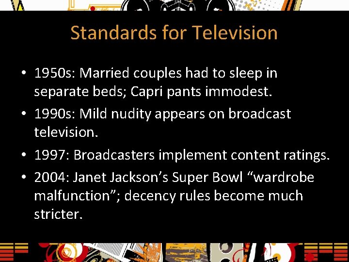Standards for Television • 1950 s: Married couples had to sleep in separate beds;