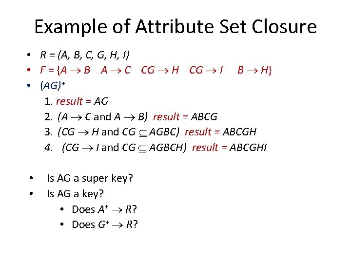 Example of Attribute Set Closure • R = (A, B, C, G, H, I)