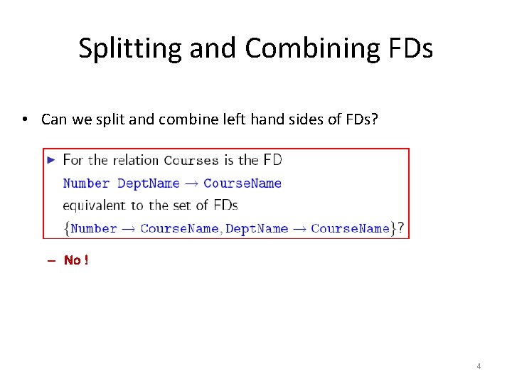 Splitting and Combining FDs • Can we split and combine left hand sides of