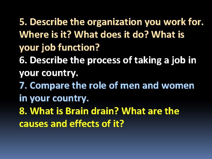 5. Describe the organization you work for. Where is it? What does it do?