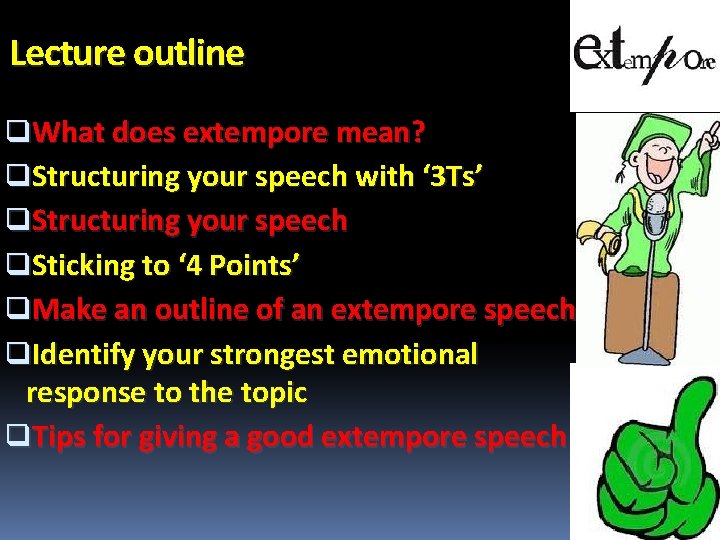 Lecture outline q. What does extempore mean? q. Structuring your speech with ‘ 3