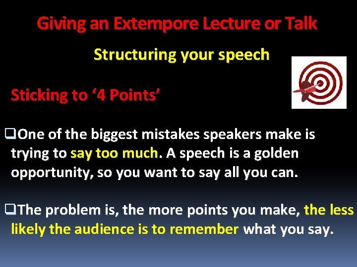 Giving an Extempore Lecture or Talk Structuring your speech Sticking to ‘ 4 Points’
