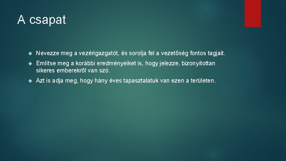 A csapat Nevezze meg a vezérigazgatót, és sorolja fel a vezetőség fontos tagjait. Említse
