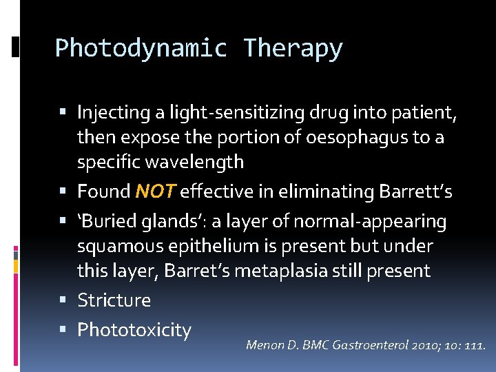 Photodynamic Therapy Injecting a light-sensitizing drug into patient, then expose the portion of oesophagus