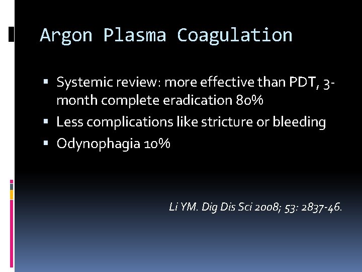 Argon Plasma Coagulation Systemic review: more effective than PDT, 3 month complete eradication 80%
