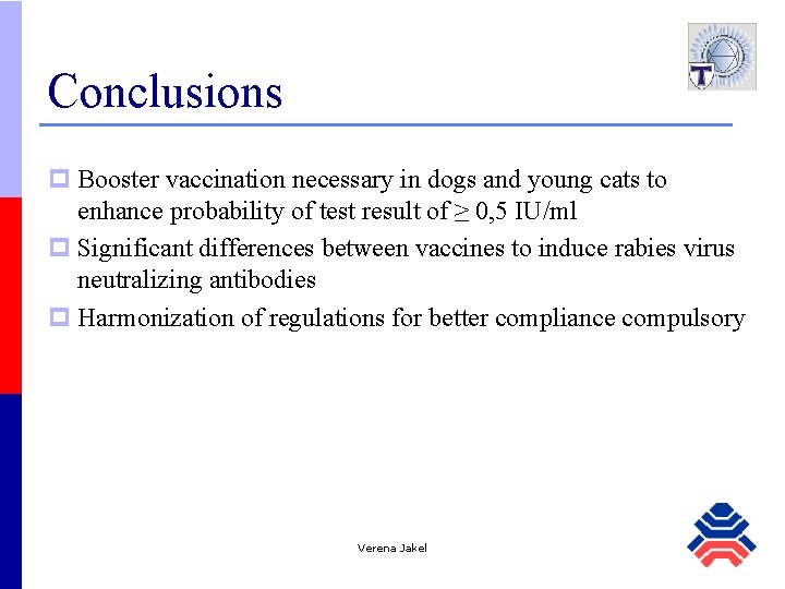 Conclusions p Booster vaccination necessary in dogs and young cats to enhance probability of