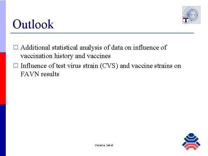 Outlook p Additional statistical analysis of data on influence of vaccination history and vaccines