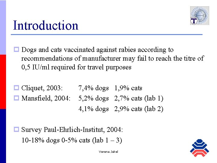 Introduction p Dogs and cats vaccinated against rabies according to recommendations of manufacturer may