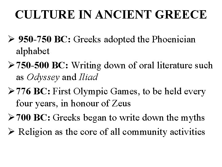 CULTURE IN ANCIENT GREECE Ø 950 -750 BC: Greeks adopted the Phoenician alphabet Ø