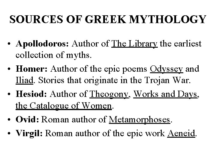 SOURCES OF GREEK MYTHOLOGY • Apollodoros: Author of The Library the earliest collection of