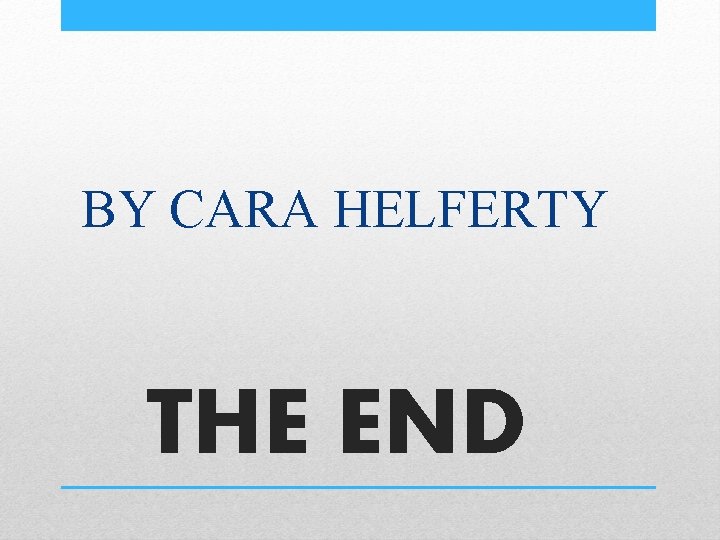  BY CARA HELFERTY THE END 