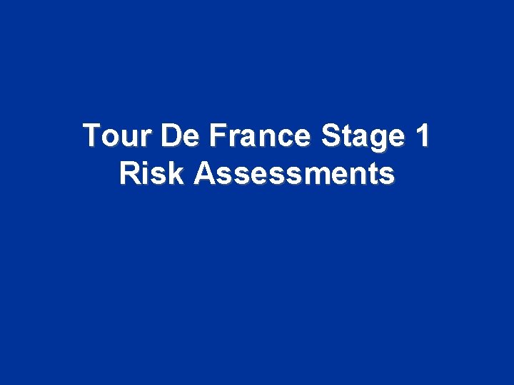 Tour De France Stage 1 Risk Assessments 