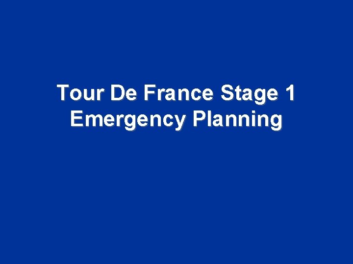 Tour De France Stage 1 Emergency Planning 