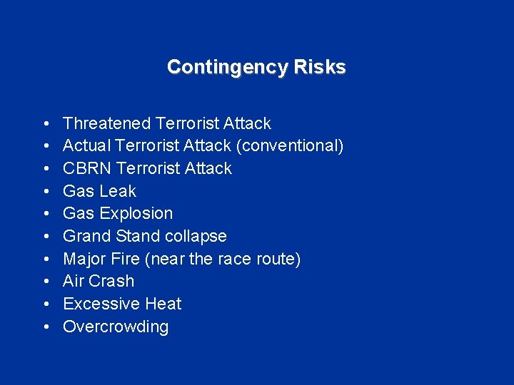 Contingency Risks • • • Threatened Terrorist Attack Actual Terrorist Attack (conventional) CBRN Terrorist
