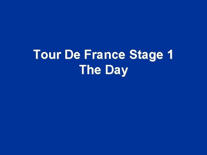 Tour De France Stage 1 The Day 