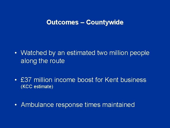 Outcomes – Countywide • Watched by an estimated two million people along the route