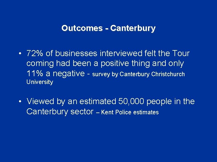 Outcomes - Canterbury • 72% of businesses interviewed felt the Tour coming had been
