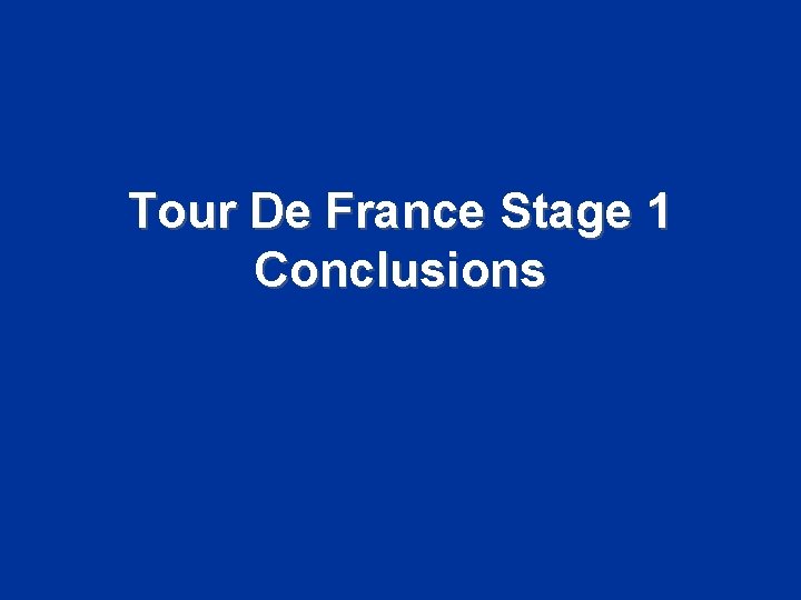 Tour De France Stage 1 Conclusions 