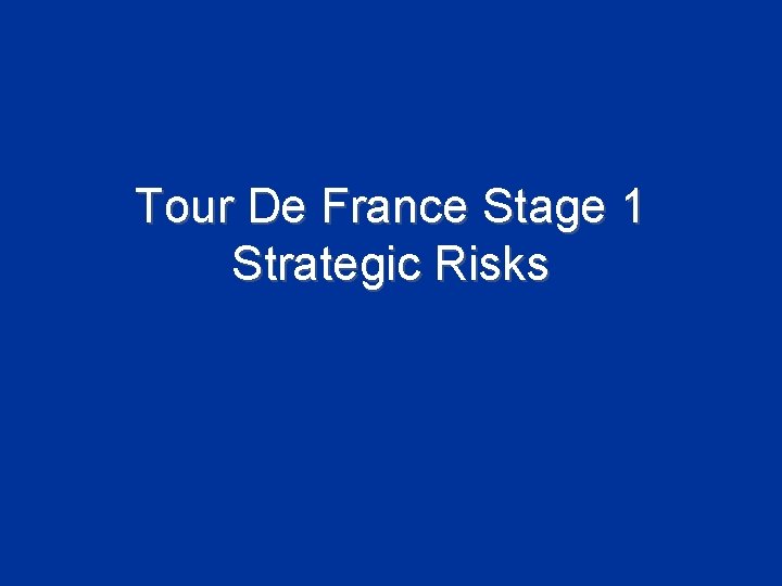 Tour De France Stage 1 Strategic Risks 
