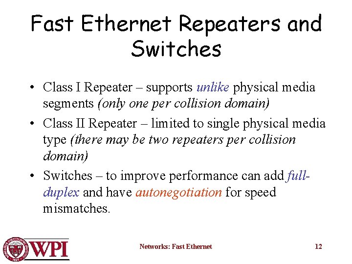 Fast Ethernet Repeaters and Switches • Class I Repeater – supports unlike physical media