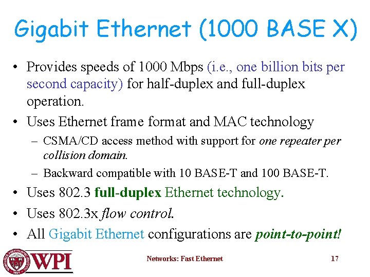Gigabit Ethernet (1000 BASE X) • Provides speeds of 1000 Mbps (i. e. ,