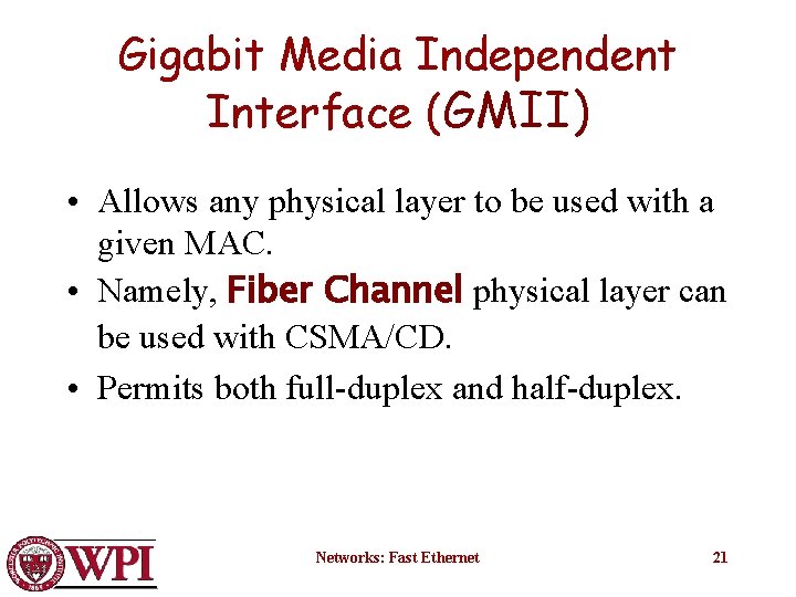 Gigabit Media Independent Interface (GMII) • Allows any physical layer to be used with