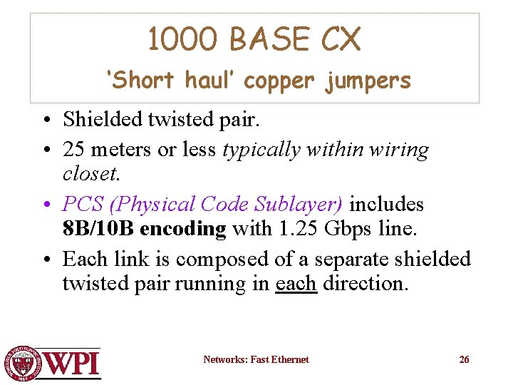 1000 BASE CX ‘Short haul’ copper jumpers • Shielded twisted pair. • 25 meters