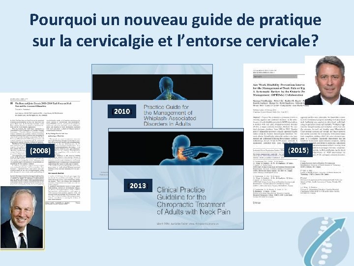 Pourquoi un nouveau guide de pratique sur la cervicalgie et l’entorse cervicale? (2010) (2015)