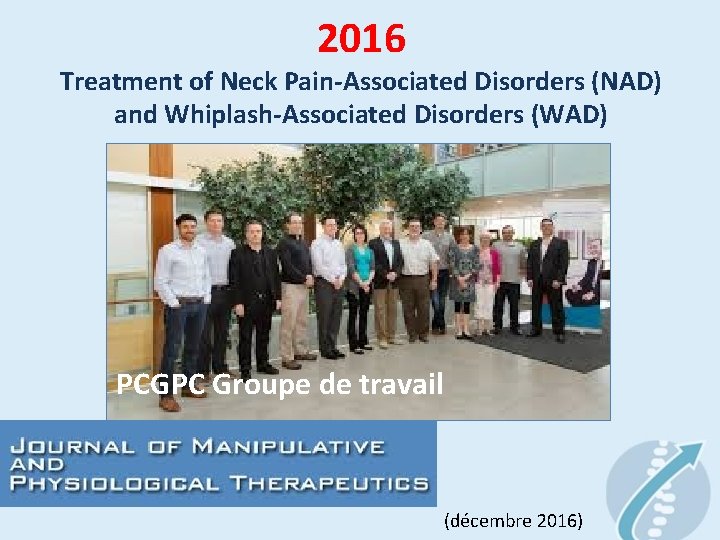 2016 Treatment of Neck Pain-Associated Disorders (NAD) and Whiplash-Associated Disorders (WAD) PCGPC Groupe de