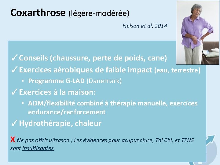 Coxarthrose (légère-modérée) Nelson et al. 2014 ✓Conseils (chaussure, perte de poids, cane) ✓Exercices aérobiques