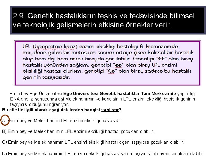 2. 9. Genetik hastalıkların teşhis ve tedavisinde bilimsel ve teknolojik gelişmelerin etkisine örnekler verir.