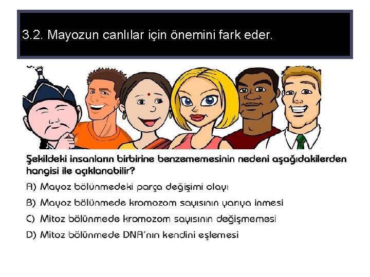 3. 2. Mayozun canlılar için önemini fark eder. 