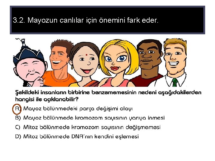 3. 2. Mayozun canlılar için önemini fark eder. 