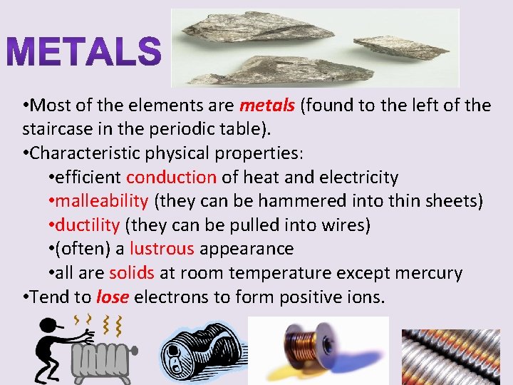  • Most of the elements are metals (found to the left of the