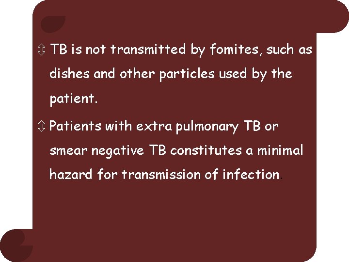 ô TB is not transmitted by fomites, such as dishes and other particles used