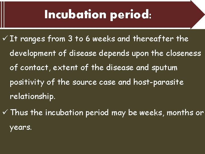 Incubation period: ü It ranges from 3 to 6 weeks and thereafter the development