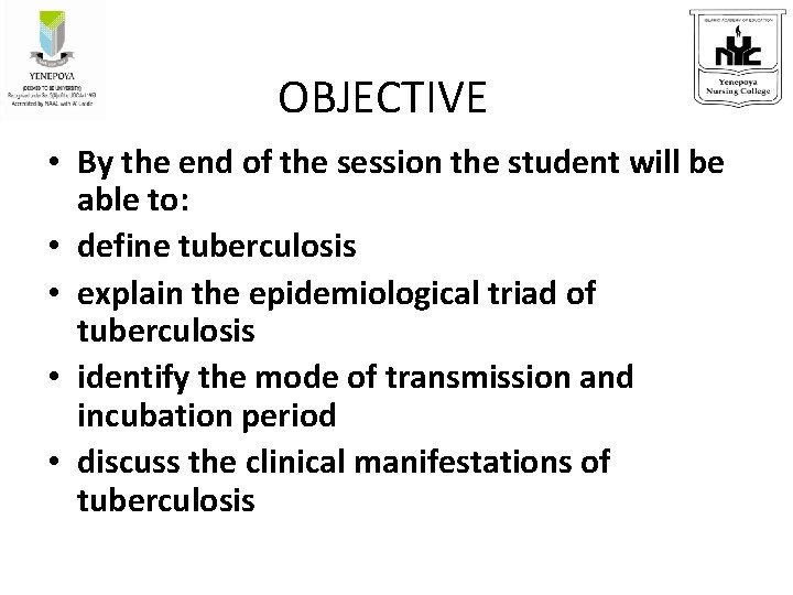 OBJECTIVE • By the end of the session the student will be able to: