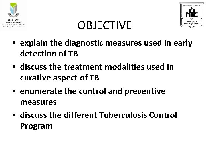 OBJECTIVE • explain the diagnostic measures used in early detection of TB • discuss