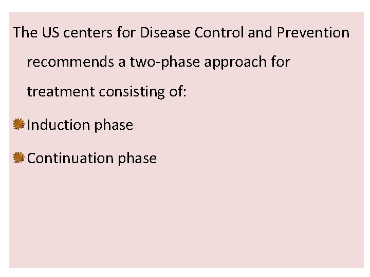 The US centers for Disease Control and Prevention recommends a two-phase approach for treatment