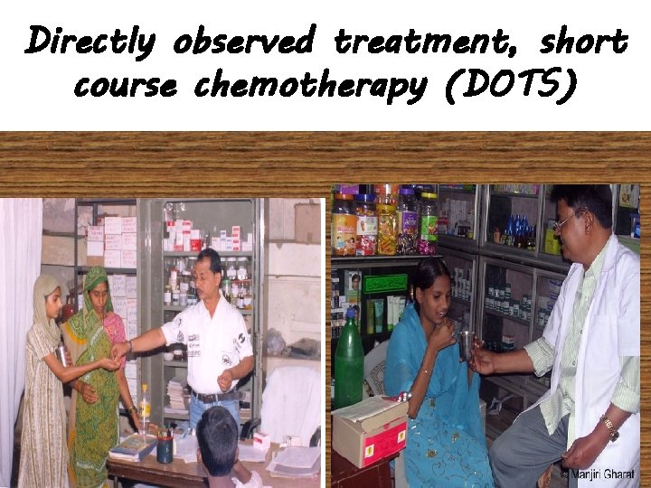 Directly observed treatment, short course chemotherapy (DOTS) 