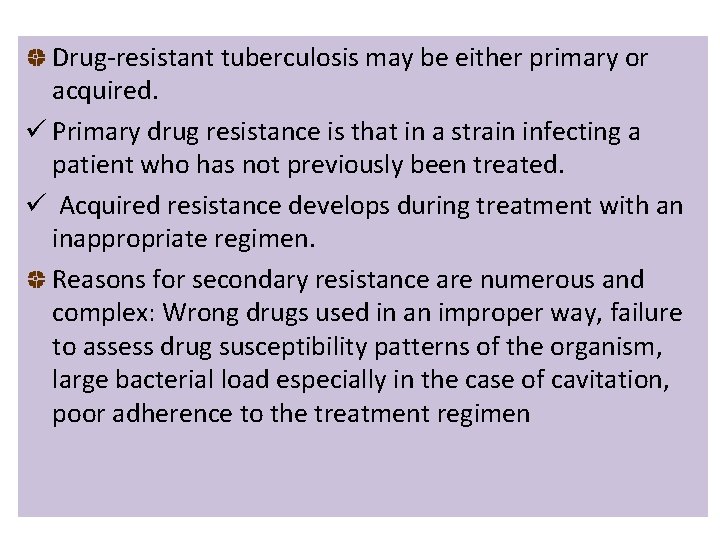 Drug-resistant tuberculosis may be either primary or acquired. ü Primary drug resistance is that