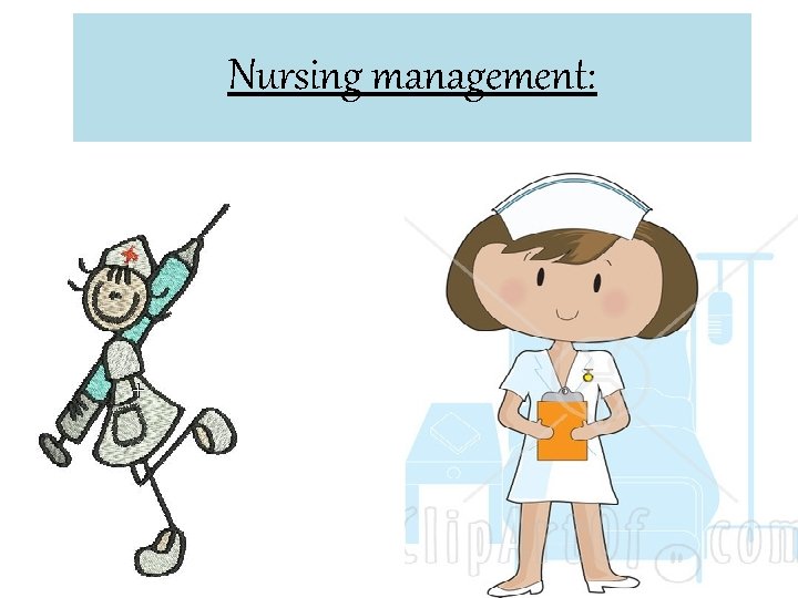 Nursing management: 