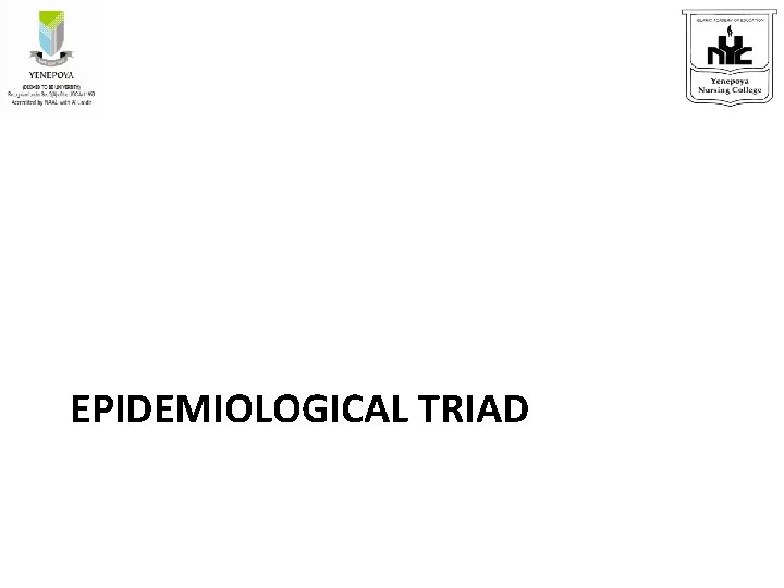 EPIDEMIOLOGICAL TRIAD 